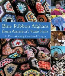Blue Ribbon Afghans From America's State Fairs libro in lingua di Shrader Valerie Van Arsdale