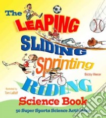 The Leaping, Sliding, Sprinting, Riding Science Book libro in lingua di Mercer Bobby, LaBaff Tom (ILT)