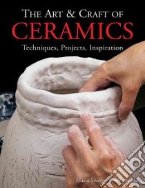 The Art & Craft of Ceramics libro in lingua di Frigola Maria Dolors Ros I