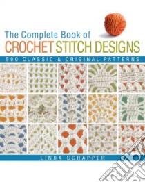 The Complete Book of Crochet Stitch Designs libro in lingua di Schapper Linda P.