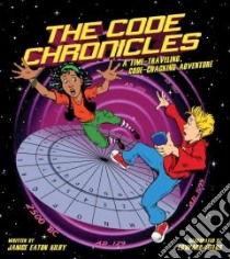 The Code Chronicles libro in lingua di Kilby Janice Eaton, Fields Edward (ILT)