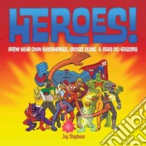 Heroes! libro in lingua di Stephens Jay