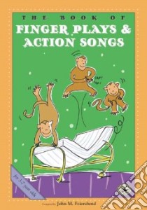 The Book of Fingerplays & Action Songs libro in lingua di Feierabend John M. (COM)