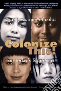 Colonize This! libro in lingua di Hernandez Daisy (EDT), Rehman Bushra (EDT)