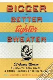 The Bigger the Better, the Tighter the Sweater libro in lingua di Schoech Samantha, Taggart Lisa