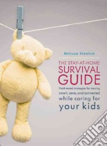 The Stay-at-Home Survival Guide libro in lingua di Stanton Melissa