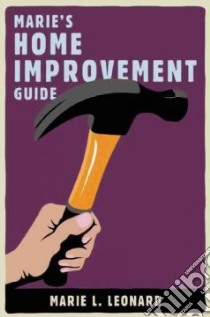 Marie's Home Improvement Guide libro in lingua di Leonard Marie L.