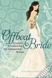Offbeat Bride libro in lingua di Stallings Ariel Meadow