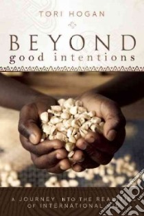 Beyond Good Intentions libro in lingua di Hogan Tori