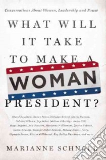 What Will It Take to Make a Woman President? libro in lingua di Schnall Marianne
