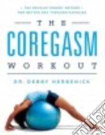 The Coregasm Workout libro in lingua di Herbenick Debby Dr.