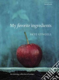 My Favorite Ingredients libro in lingua di Gyngell Skye