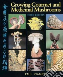 Growing Gourmet and Medicinal Mushrooms libro in lingua di Stamets Paul