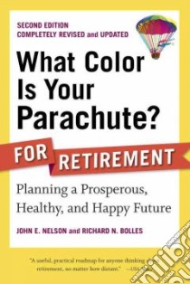 What Color Is Your Parachute? For Retirement libro in lingua di Nelson John E., Bolles Richard Nelson