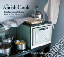 The Amish Cookbook libro in lingua di Coblentz Elizabeth, Williams Kevin, Smith Laurie (PHT)