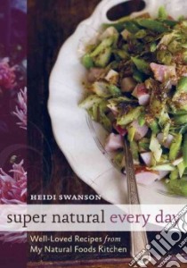 Super Natural Every Day libro in lingua di Swanson Heidi