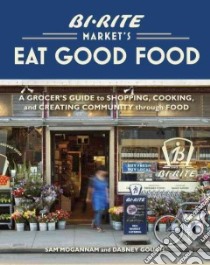 Bi-rite Market's Eat Good Food libro in lingua di Mogannam Sam, Gough Dabney, Ruffenach France (PHT)
