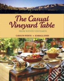 The Casual Vineyard Table libro in lingua di Wente Carolyn, Satz Miriam Lerner, Jones Kimball