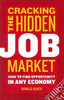 Cracking the Hidden Job Market libro in lingua di Asher Donald