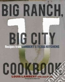 Big Ranch, Big City Cookbook libro in lingua di Lambert Louis, Naylor June, Lauer Ralph (PHT), Walsh Robb (FRW)