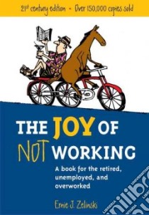 Joy of Not Working libro in lingua di Zelinski Ernie J.