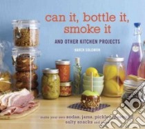 Can It, Bottle It, Smoke It libro in lingua di Solomon Karen, Cao Angie (PHT)