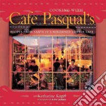 Cooking With Cafe Pasqual's libro in lingua di Kagel Katharine, Leaken Kitty (PHT)