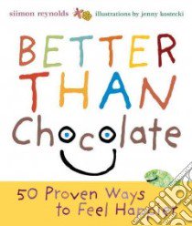 Better Than Chocolate libro in lingua di Reynolds Simon, Kostecki Jenny (ILT)