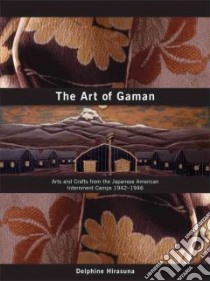 The Art of Gaman libro in lingua di Hirasuna Delphine, Heffernan Terry (PHT), Hinrichs Kit (CRT)