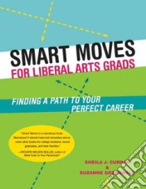 Smart Moves for Liberal Arts Grads libro in lingua di Curran Sheila J., Greenwald Suzanne