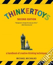 Thinkertoys A Handbook of Creative-Thinking Techniques libro in lingua di Michalko Michael