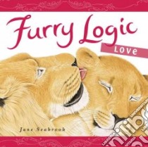 Furry Logic Love libro in lingua di Seabrook Jane (ART), Brilliant Ashleigh