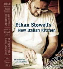 Ethan Stowell's New Italian Kitchen libro in lingua di Stowell Ethan, Miller Leslie