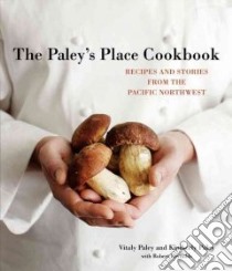 Paley's Place Cookbook libro in lingua di Paley Vitaly, Paley Kimberly, Reynolds Robert