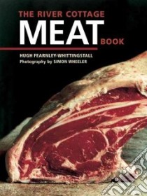 The River Cottage Meat Book libro in lingua di Fearnley-Whittingstall Hugh, Wheeler Simon (PHT)