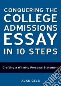 Conquering the College Admissions Essay in 10 Steps libro in lingua di Gelb Alan