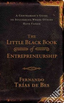 Little Black Book of Entrepreneurship libro in lingua di Trias De Bes Fernando