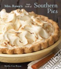 Mrs. Rowe's Little Book of Southern Pies libro in lingua di Bryan Mollie Cox, Mrs. Rowes Family Restaurant