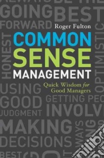 Common Sense Management libro in lingua di Fulton Roger