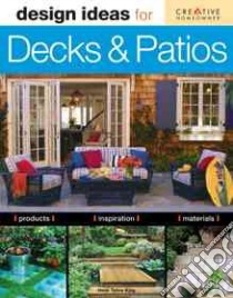 Design Ideas for Decks & Patios libro in lingua di King Heidi Tyline