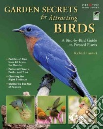 Garden Secrets for Attracting Birds libro in lingua di Lanicci Rachael