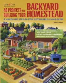40 Projects for Building Your Backyard Homestead libro in lingua di Toht David