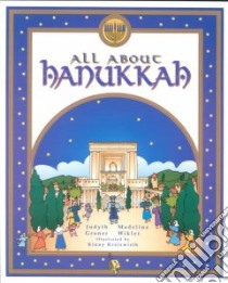 All About Hanukkah libro in lingua di Groner Judyth Saypol, Wikler Madeline, Kreiswirth Kinny (ILT)