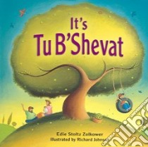 It's Tu B'shevat libro in lingua di Zolkower Edie Stoltz, Johnson Richard (ILT), Zolknower Edie Stoltz