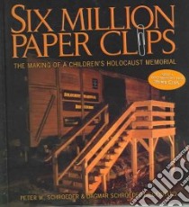 Six Million Paper Clips libro in lingua di Schroeder Peter W., Schroeder-Hildebrand Dagmar