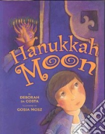 Hanukkah Moon libro in lingua di Costa Deborah Da, Mosz Gosia (ILT)