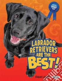 Labrador Retrievers Are the Best! libro in lingua di Landau Elaine