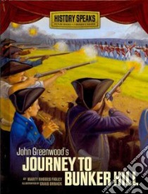 John Greenwood's Journey to Bunker Hill libro in lingua di Figley Marty Rhodes, Orback Craig (ILT)