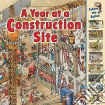 A Year at a Construction Site libro in lingua di Harris Nicholas