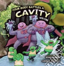 Your Body Battles a Cavity libro in lingua di Cobb Vicki, Harris Andrew N. (ILT), Kunkel Dennis (PHT)